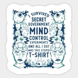 UFO Chronicles Podcast I survived secret government mind control experiments and all I got was this stupid t-shirt Sticker